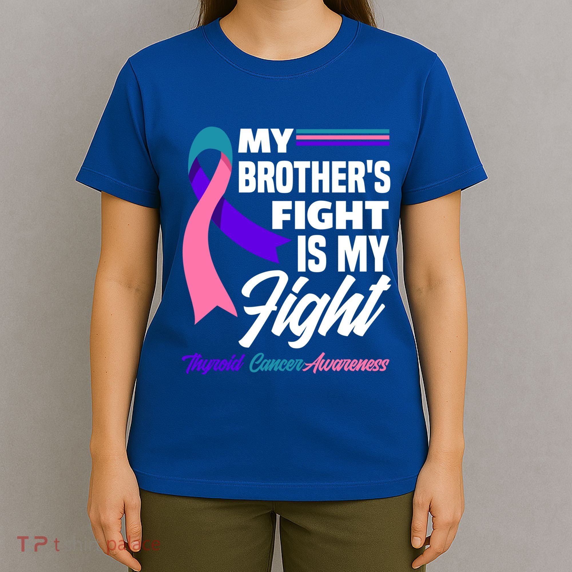My Brother's Fight Is My Fight Thyroid Cancer Awareness Cute Gift T-Shirt