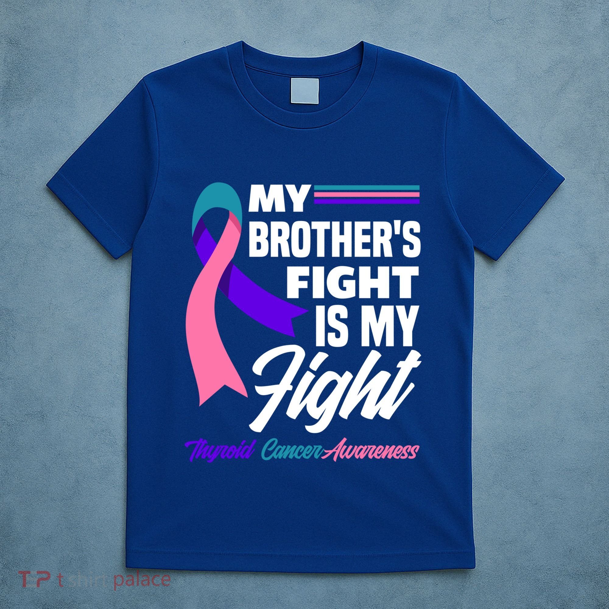 My Brother's Fight Is My Fight Thyroid Cancer Awareness Cute Gift T-Shirt