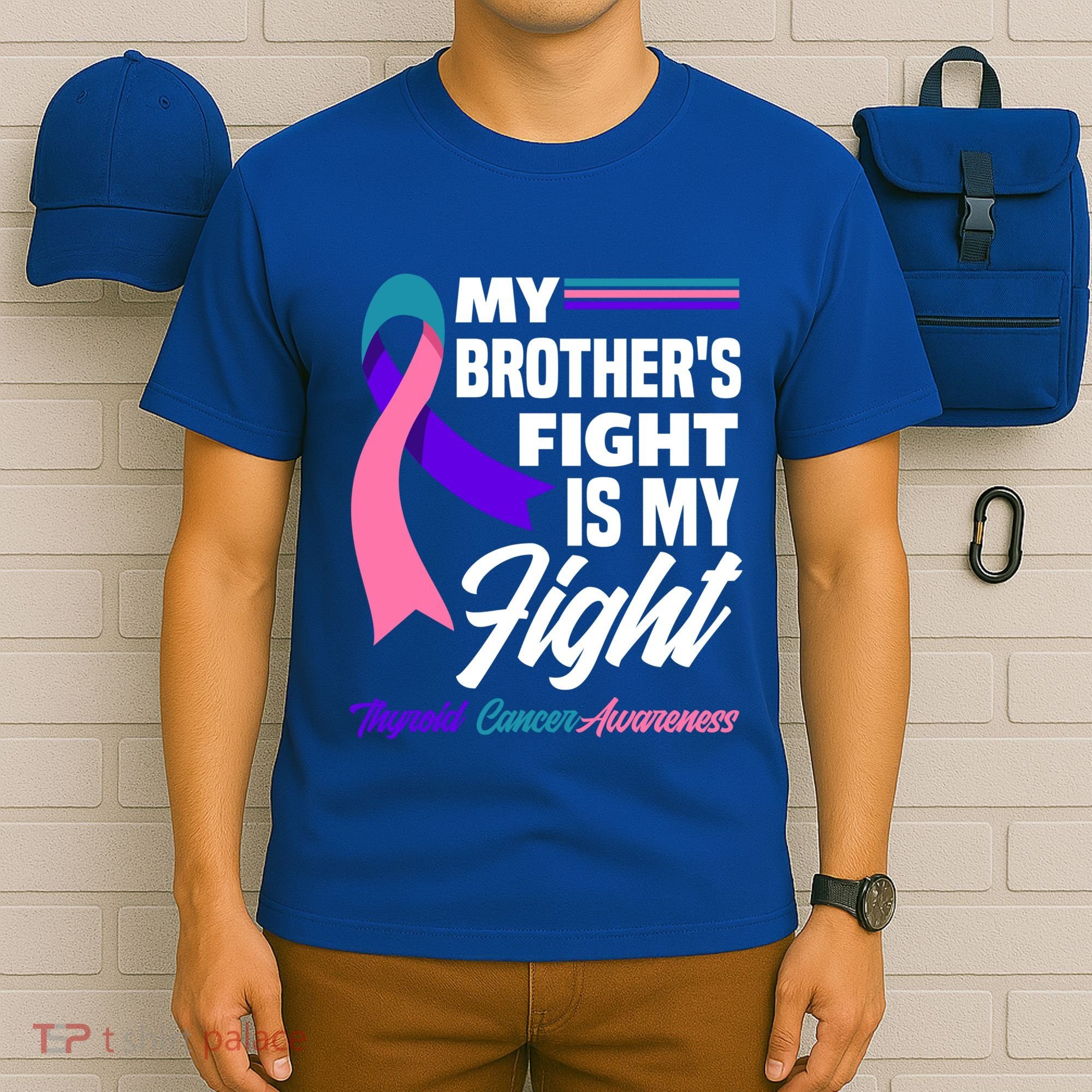 My Brother's Fight Is My Fight Thyroid Cancer Awareness Cute Gift T-Shirt