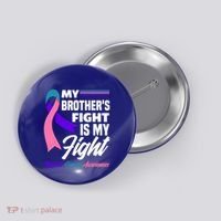 My Brother's Fight Is My Fight Thyroid Cancer Awareness Cute Gift Button thumb 0