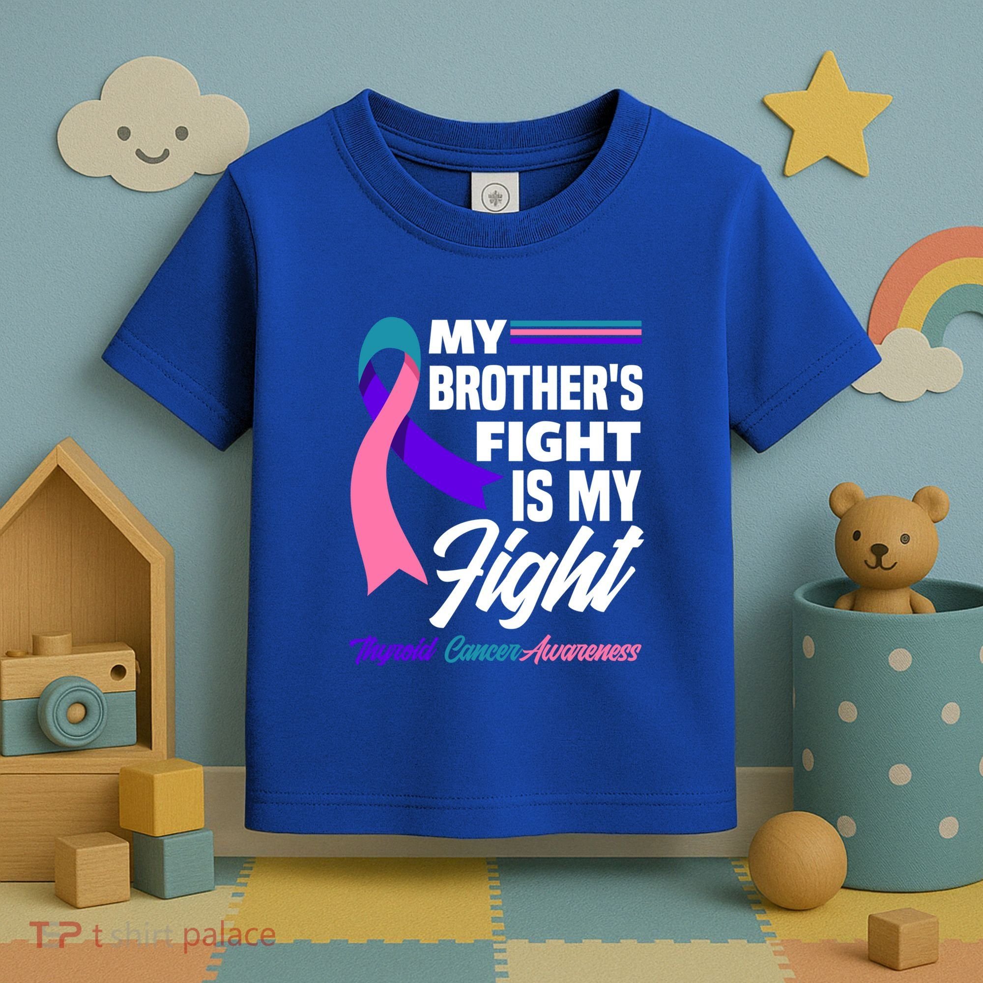 My Brother's Fight Is My Fight Thyroid Cancer Awareness Cute Gift Toddler T-Shirt