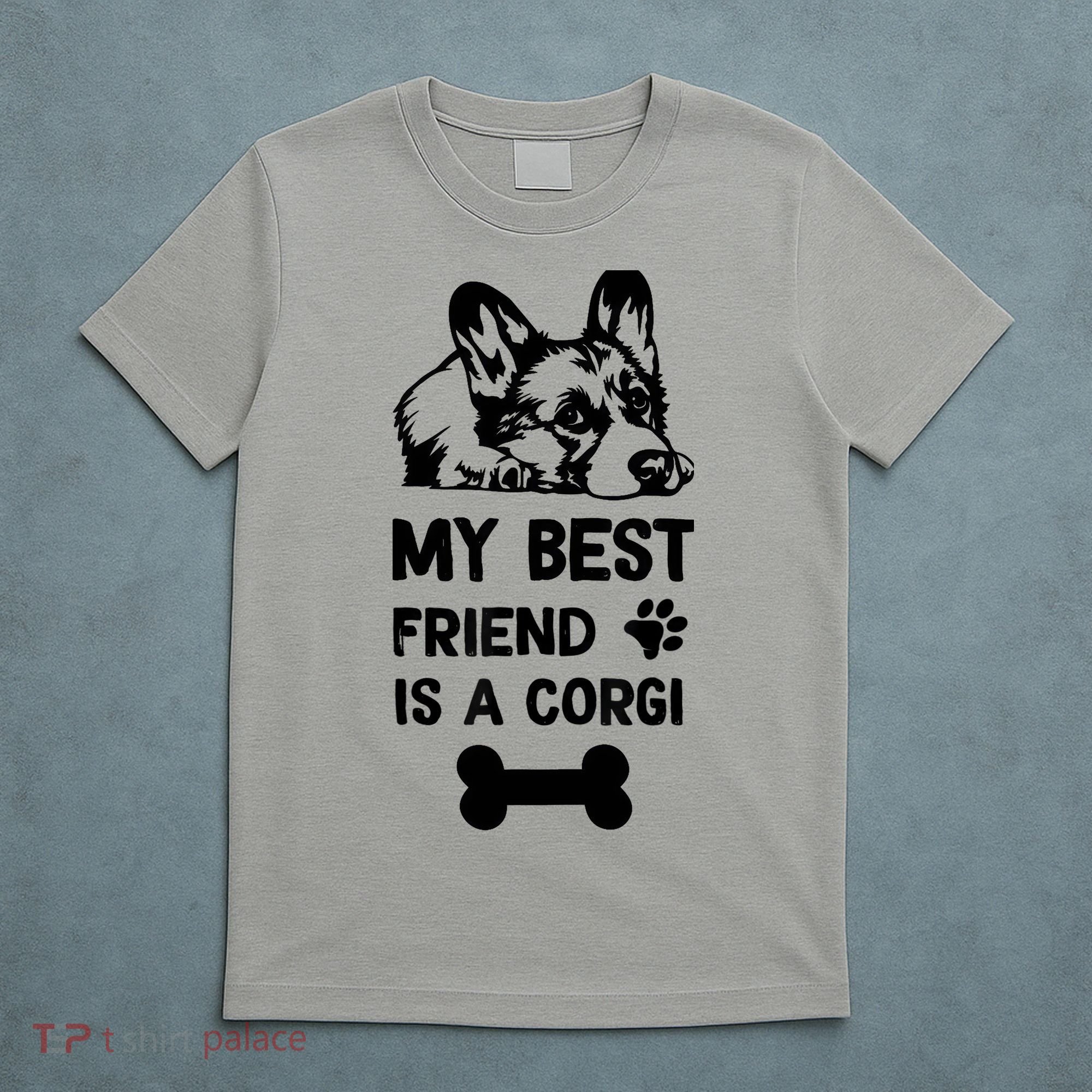 My Best Friend Is A corgi funny corgi dad corgi mom T-Shirt