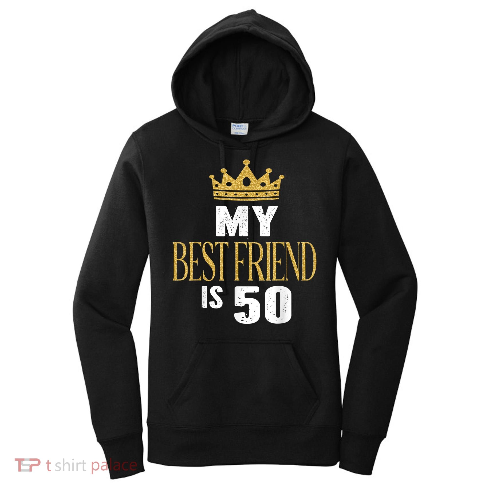 My Best Friend Is 50 Years Old 50th Birthday Party Matching Women's Hoodie