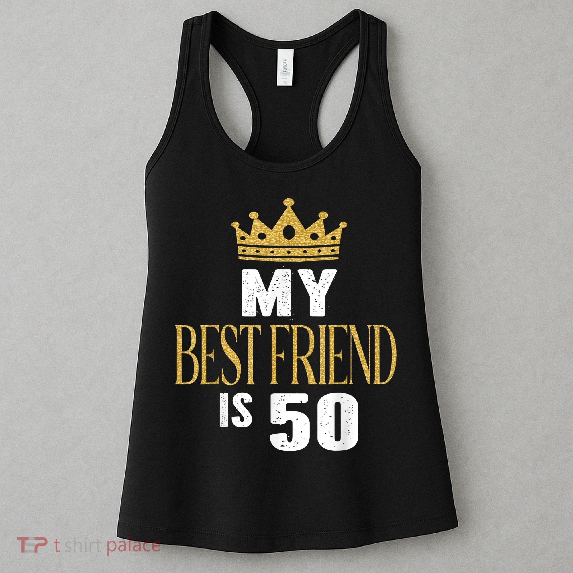My Best Friend Is 50 Years Old 50th Birthday Party Matching Women's Tank Top