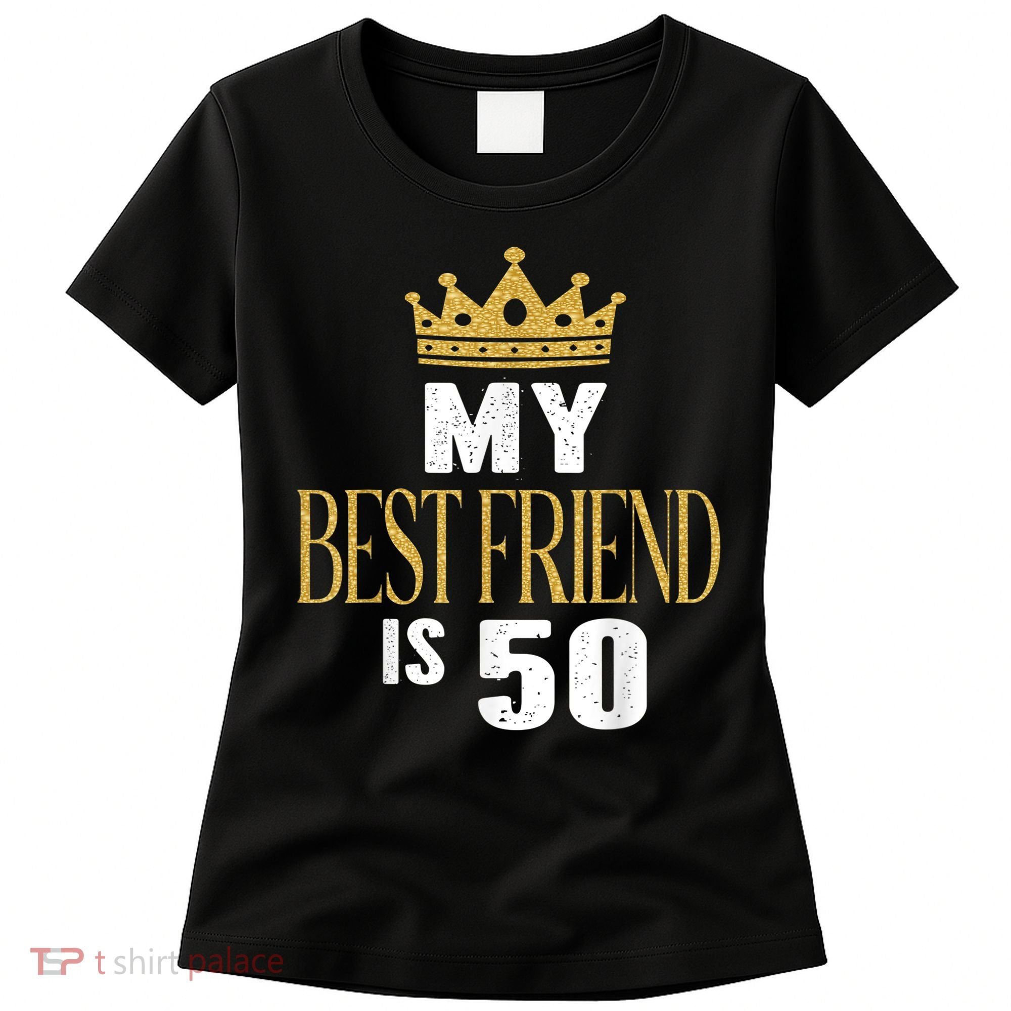 My Best Friend Is 50 Years Old 50th Birthday Party Matching Women's T-Shirt