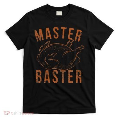 Master Baster Funny Turkey Print Happy Thanksgiving Day T-Shirt