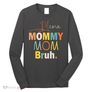 Mommy Bruh Funny Quote Gift Long Sleeve Shirt