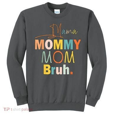 Mommy Bruh Funny Quote Gift Sweatshirt