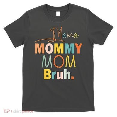 Mommy Bruh Funny Quote Gift T-Shirt