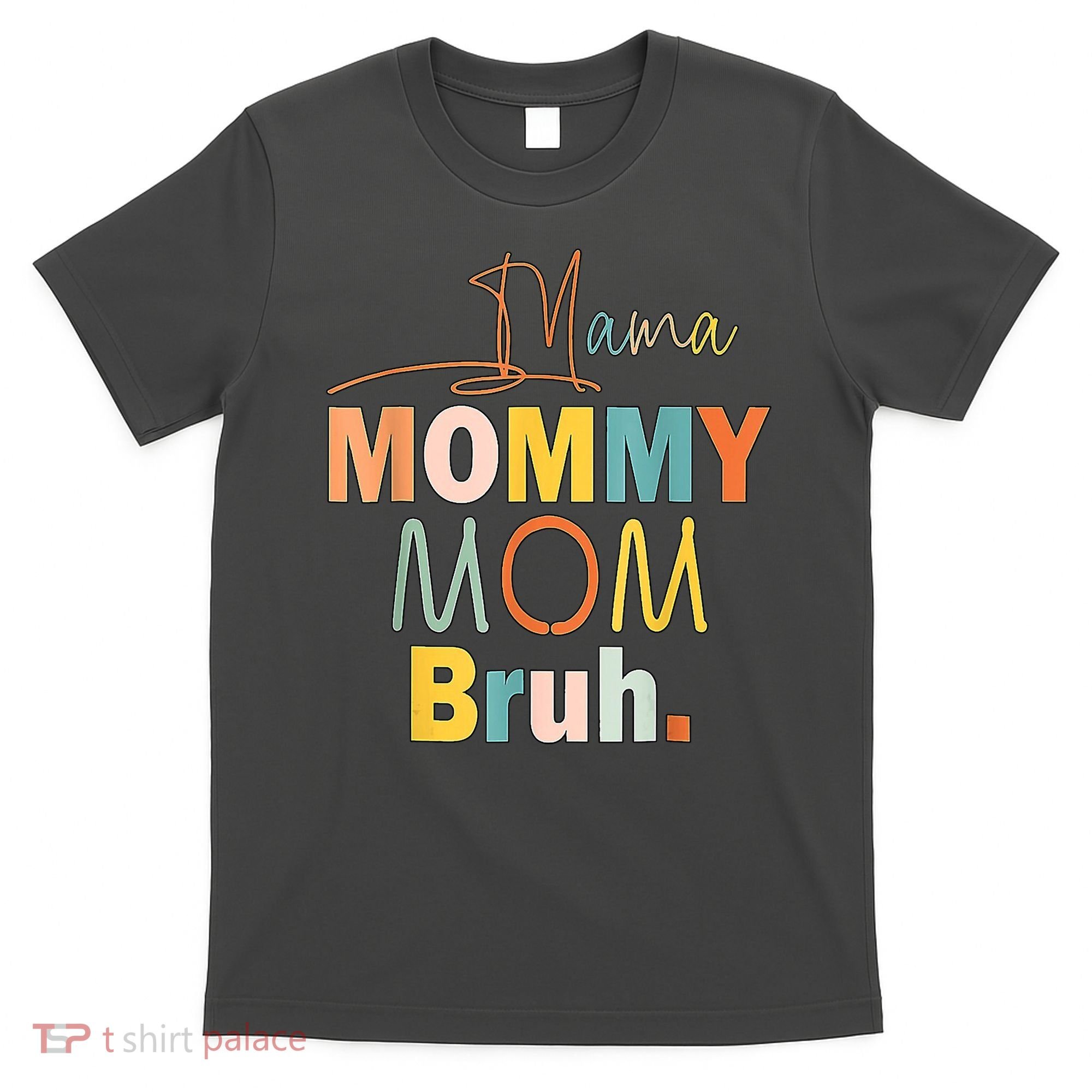 Mommy Bruh Funny Quote Gift T-Shirt