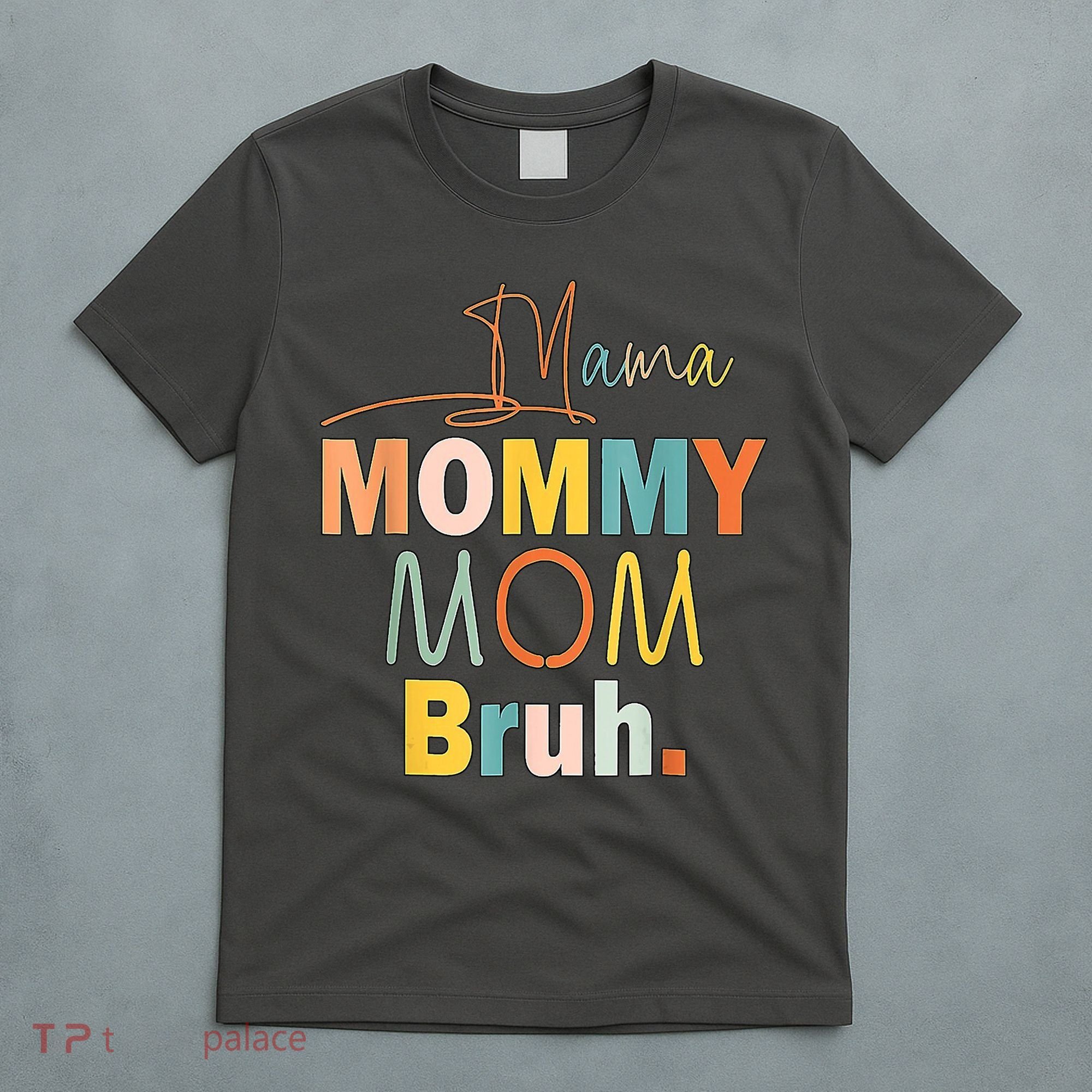 Mommy Bruh Funny Quote Gift T-Shirt