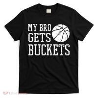 My Bro Gets Buckets Fun Brother & Sister Basketball T-Shirt thumb 0