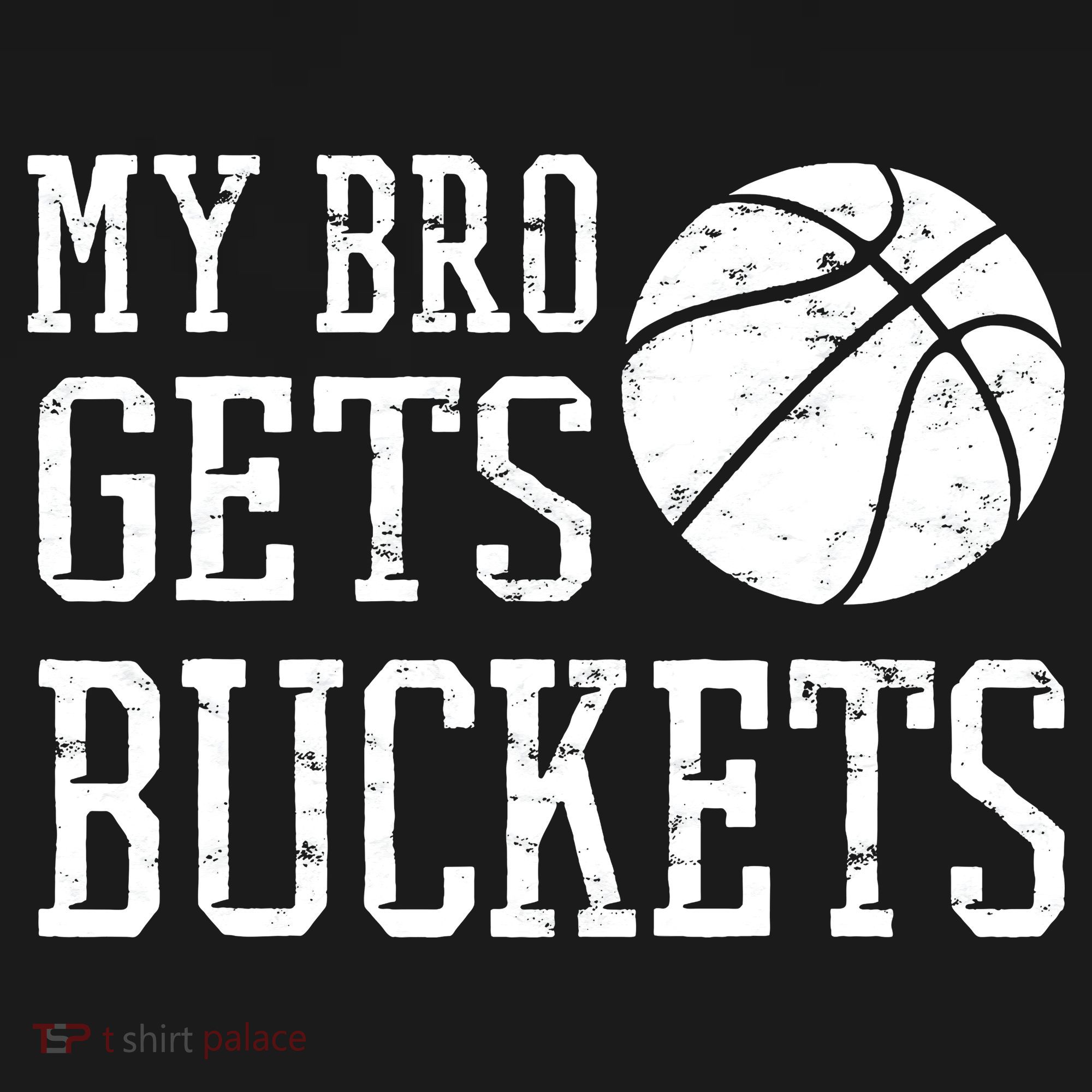 My Bro Gets Buckets Fun Brother & Sister Basketball T-Shirt