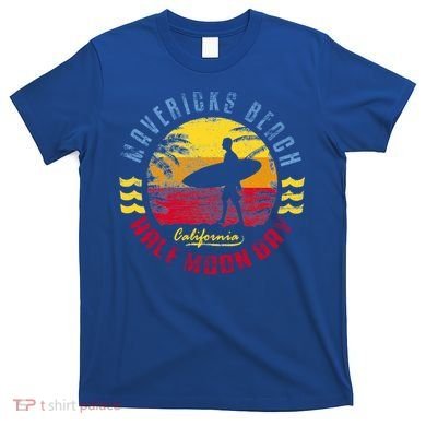 Mavericks Beach Gift Surfing Gift T-Shirt