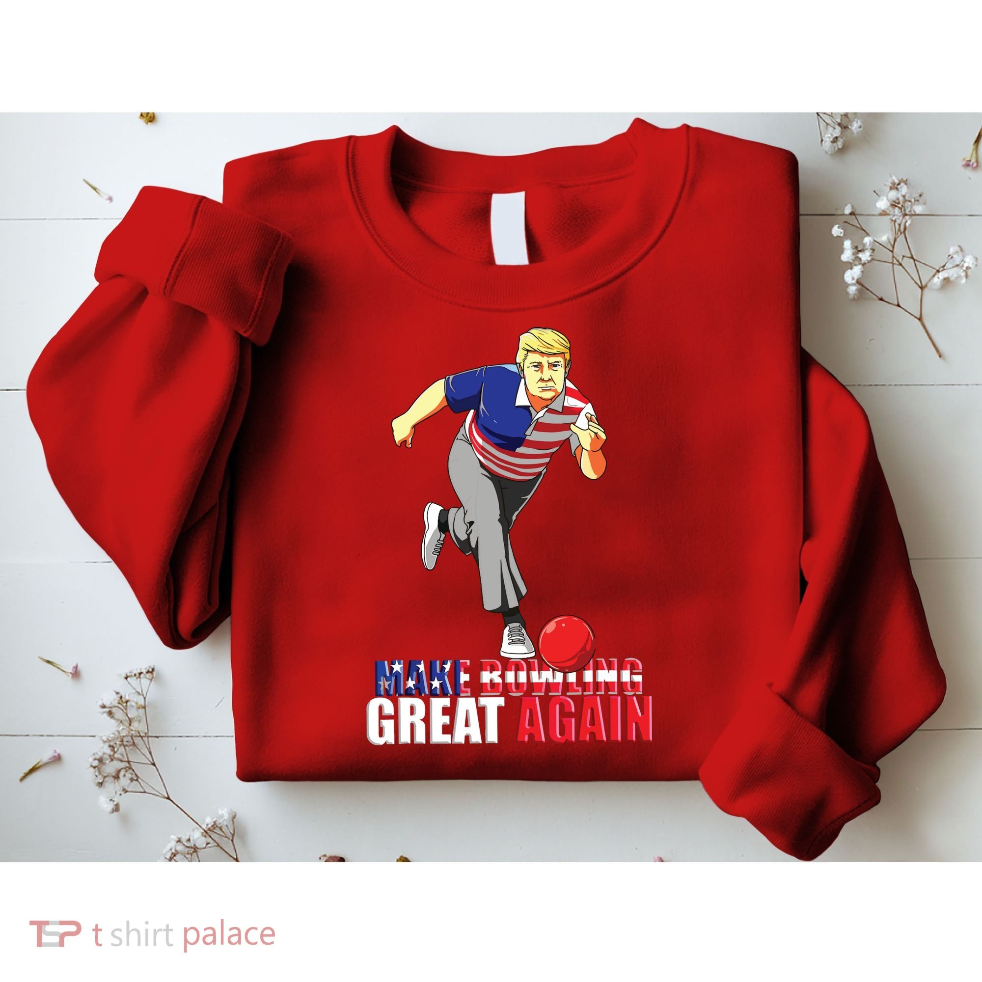 Make Bowling Great Again Funny Trump Bowling Gift Sweatshirt