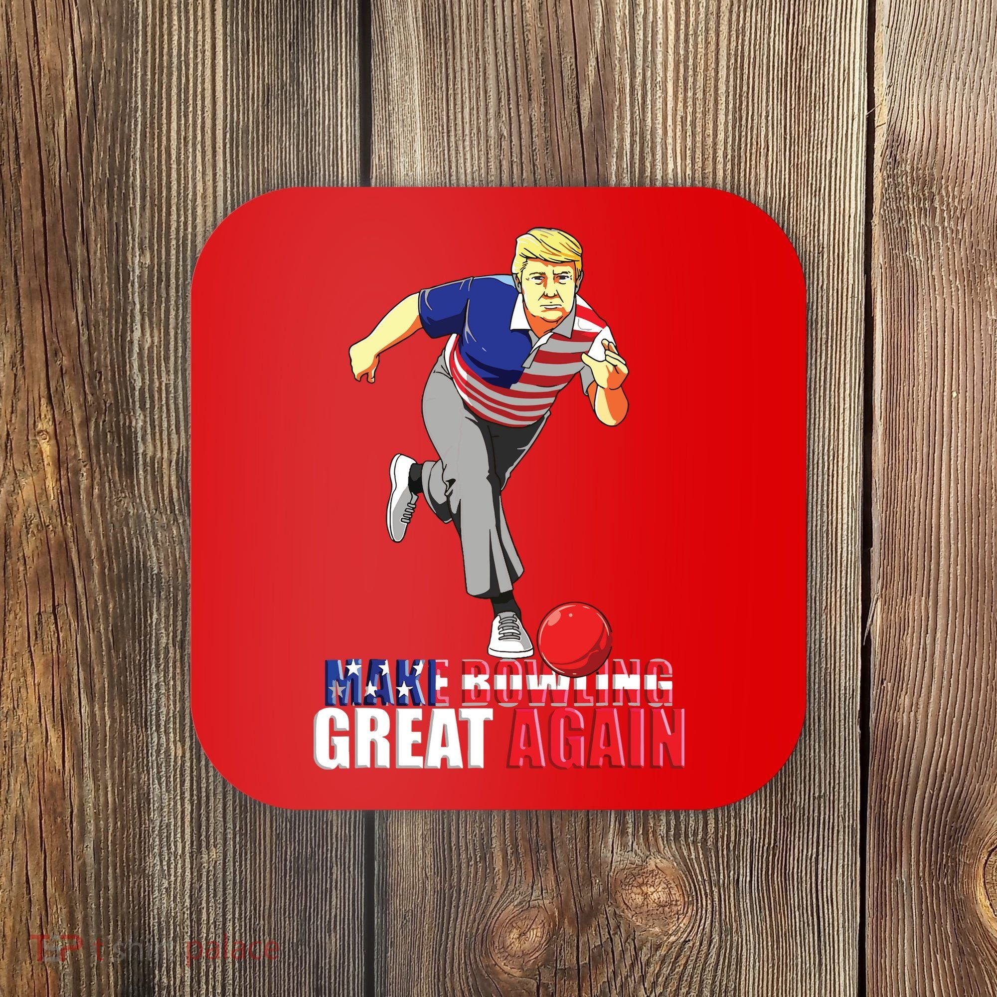 Make Bowling Great Again Funny Trump Bowling Gift Coaster