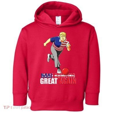 Make Bowling Great Again Funny Trump Bowling Gift Toddler Hoodie