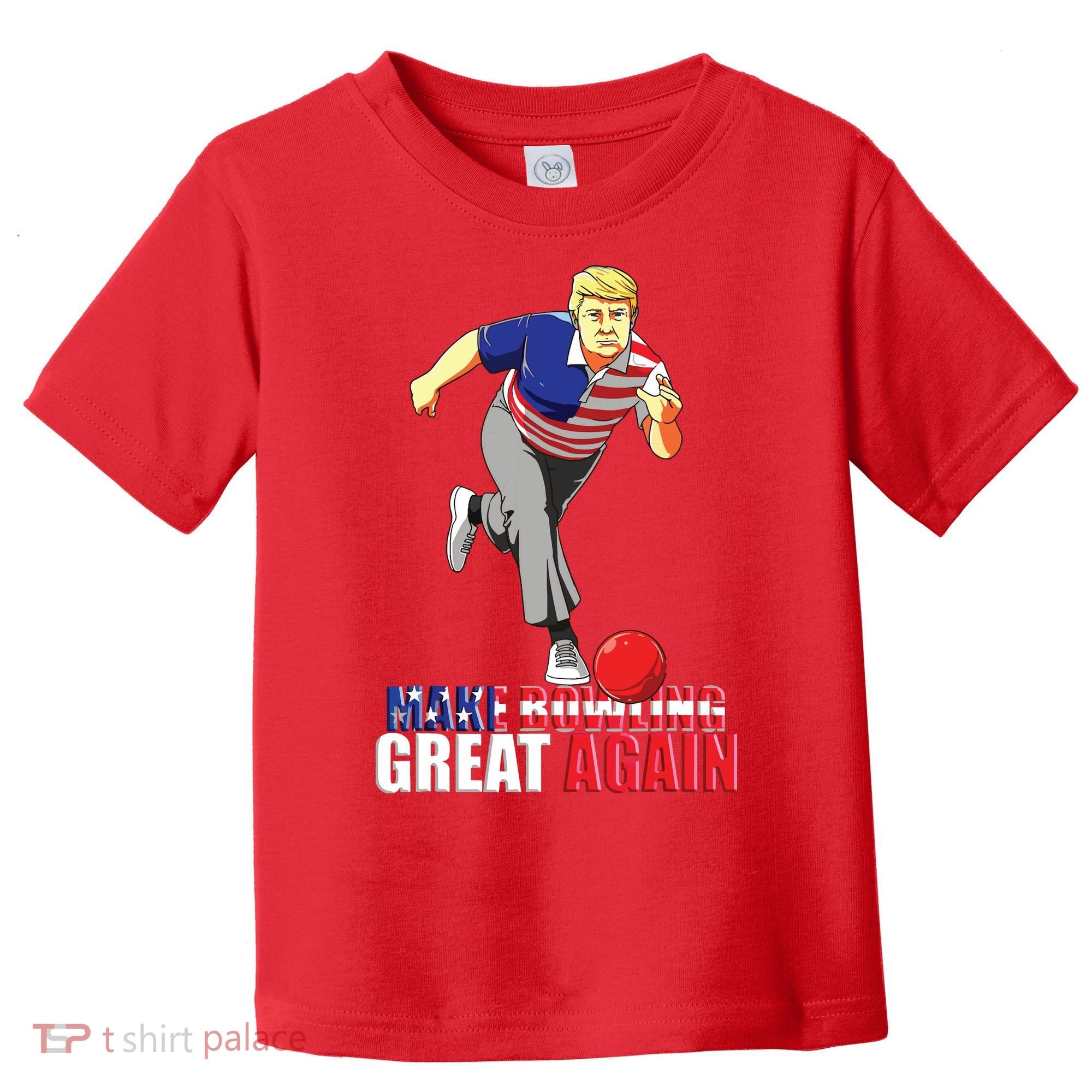 Make Bowling Great Again Funny Trump Bowling Gift Toddler T-Shirt