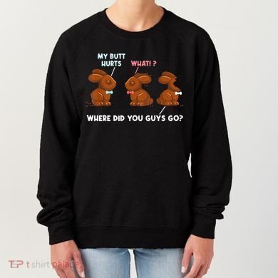 My Butt Hurts Chocolate Bunny Easter Funny Women's Sweatshirt