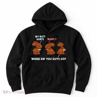 My Butt Hurts Chocolate Bunny Easter Funny Hoodie