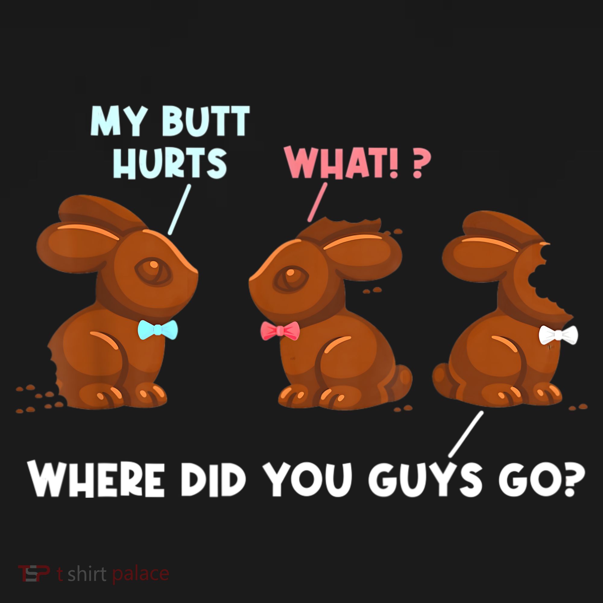 My Butt Hurts Chocolate Bunny Easter Funny T-Shirt