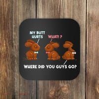 My Butt Hurts Chocolate Bunny Easter Funny Coaster thumb 0