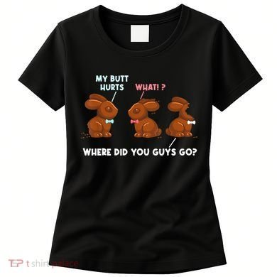 My Butt Hurts Chocolate Bunny Easter Funny Women's T-Shirt
