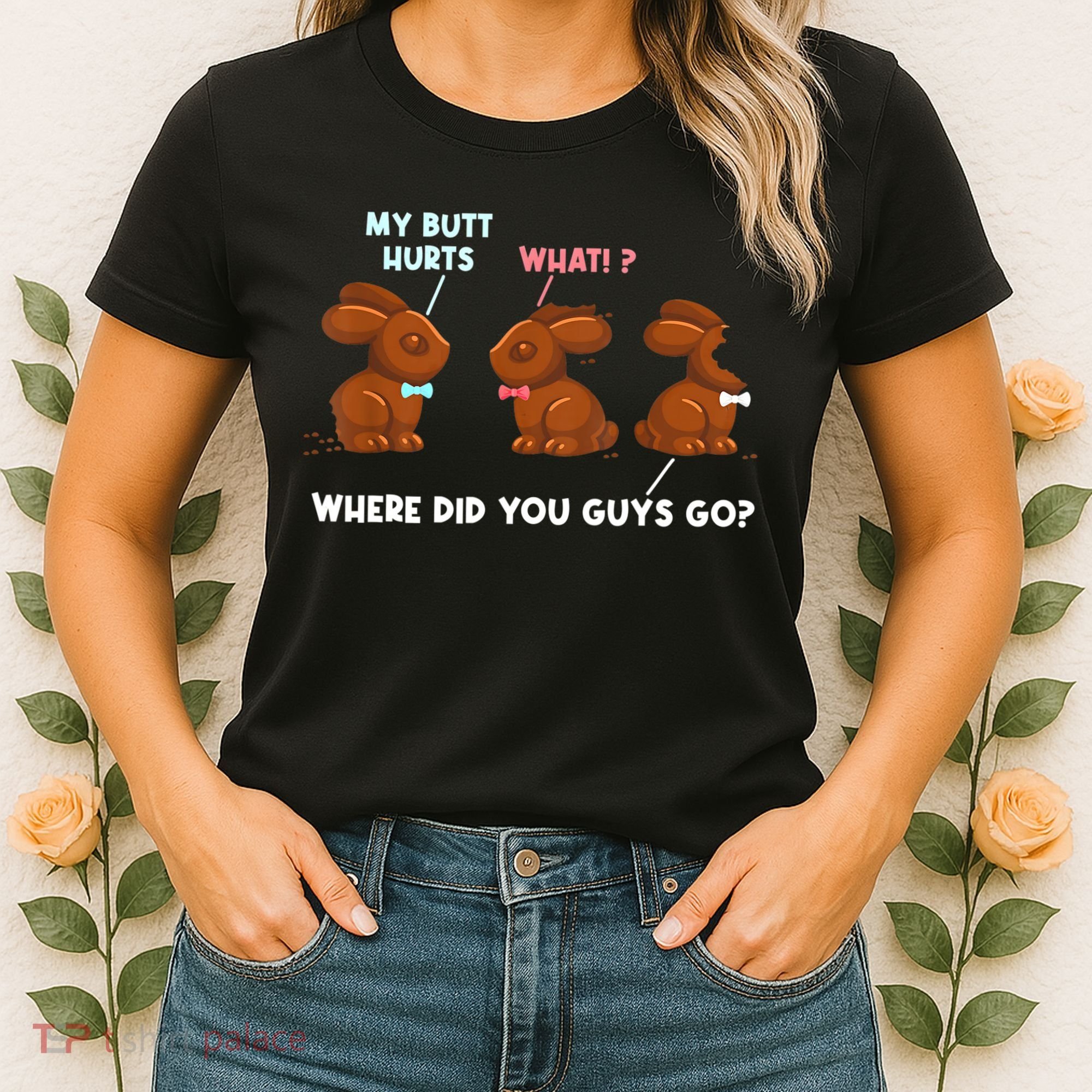 My Butt Hurts Chocolate Bunny Easter Funny Women's T-Shirt