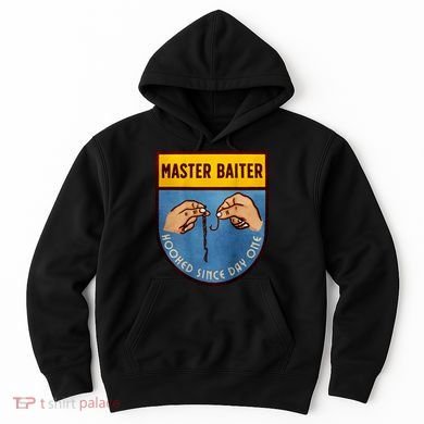 Master Baiter Hooked Since Day One Hoodie
