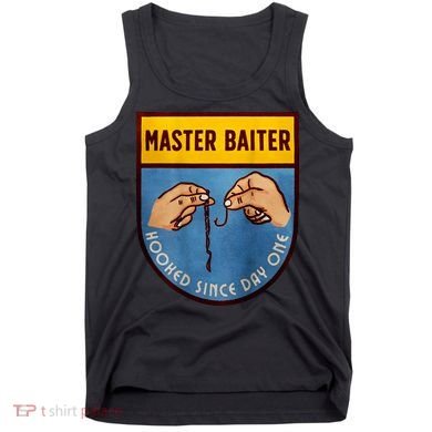Master Baiter Hooked Since Day One Tank Top