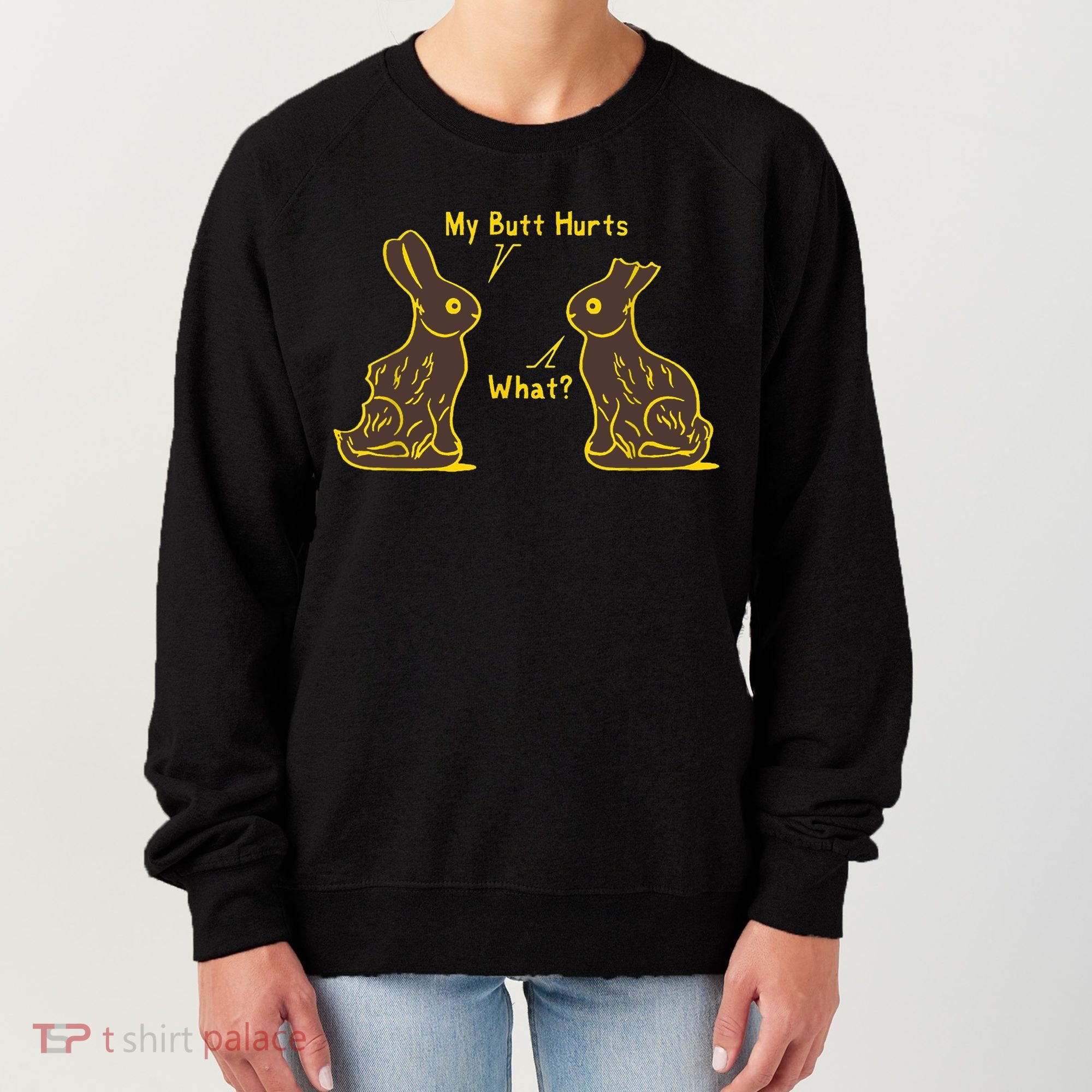My Butt Hurts What Funny Easter Bunny Women's Sweatshirt