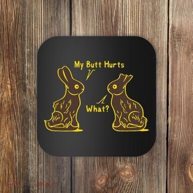 My Butt Hurts What Funny Easter Bunny Coaster