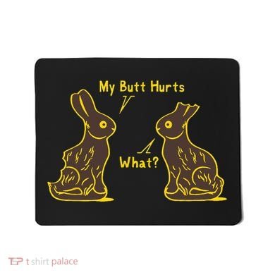 My Butt Hurts What Funny Easter Bunny Mousepad
