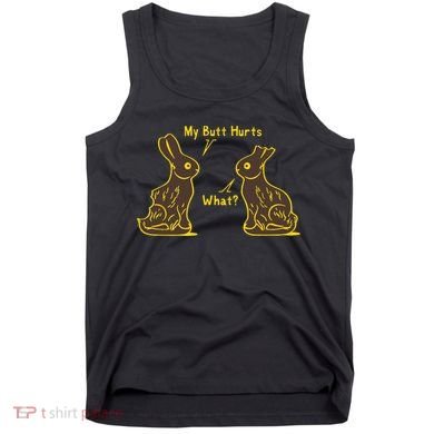 My Butt Hurts What Funny Easter Bunny Tank Top
