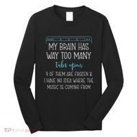 My Brain Has Way Too Many Tabs Open 4 Of Them Are Frozen Long Sleeve Shirt thumb 0