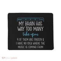 My Brain Has Way Too Many Tabs Open 4 Of Them Are Frozen Mousepad thumb 0