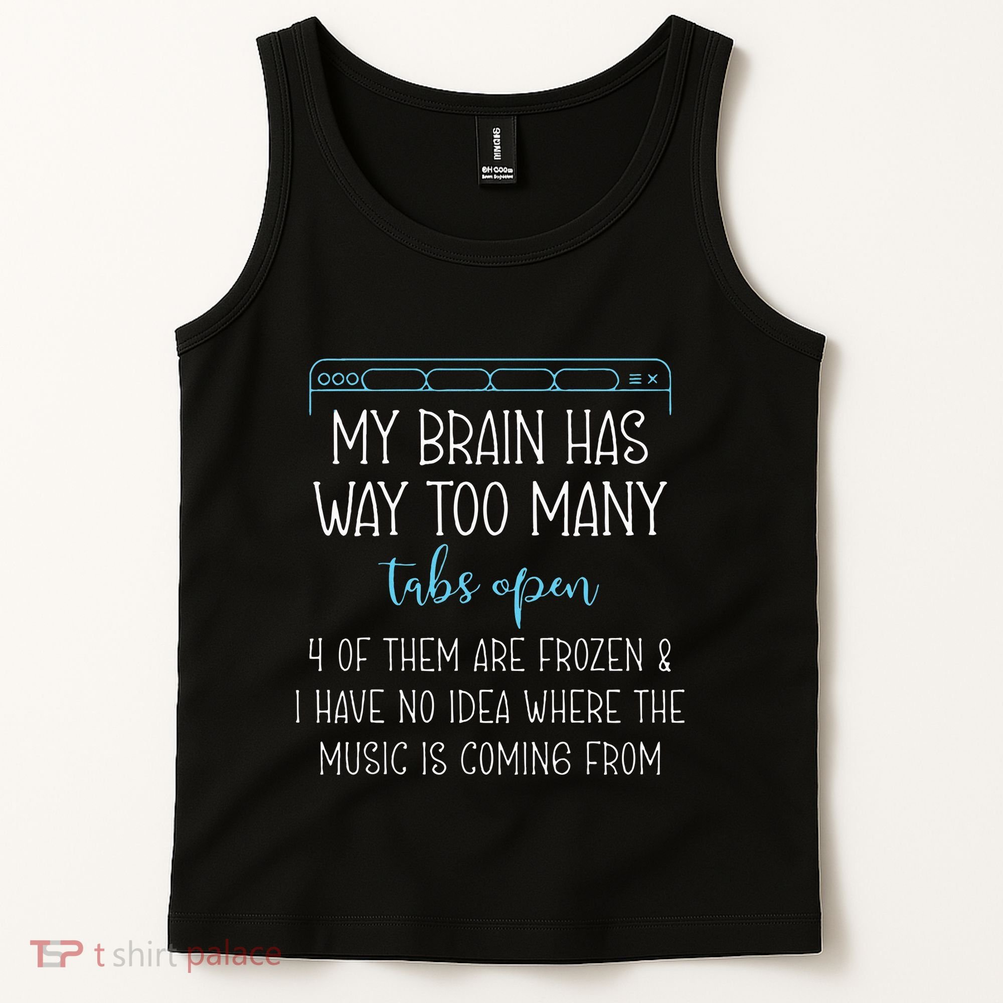 My Brain Has Way Too Many Tabs Open 4 Of Them Are Frozen Tank Top