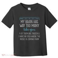My Brain Has Way Too Many Tabs Open 4 Of Them Are Frozen Toddler T-Shirt thumb 0