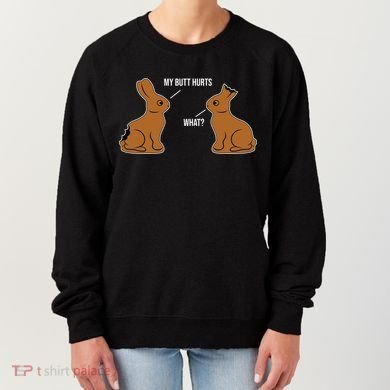 My Butt Hurts Chocolate Easter Bunny Funny Women's Sweatshirt