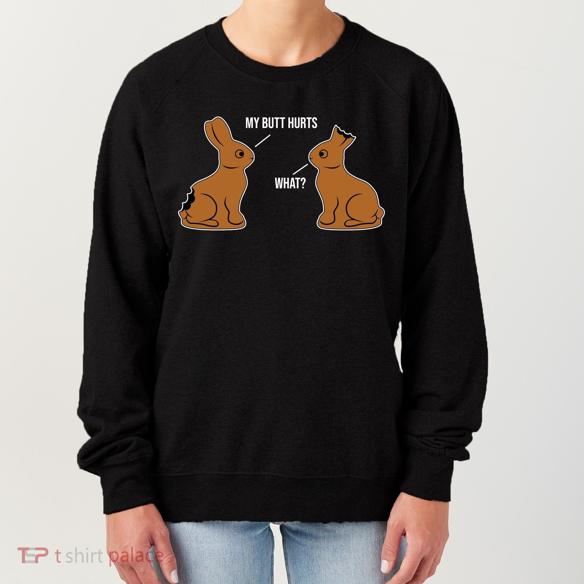 My Butt Hurts Chocolate Easter Bunny Funny Women's Sweatshirt