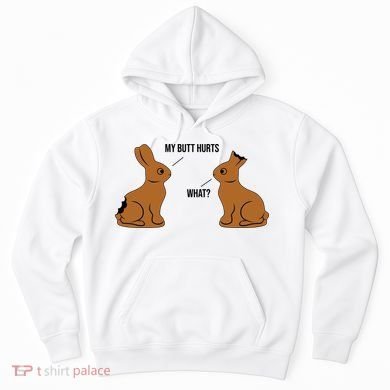 My Butt Hurts Chocolate Easter Bunny Funny Hoodie