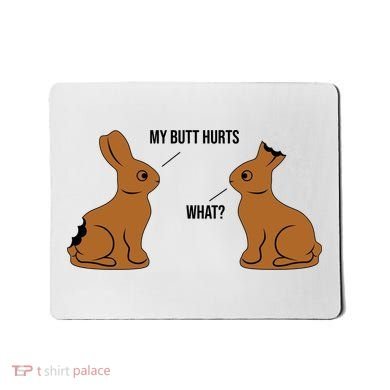 My Butt Hurts Chocolate Easter Bunny Funny Mousepad