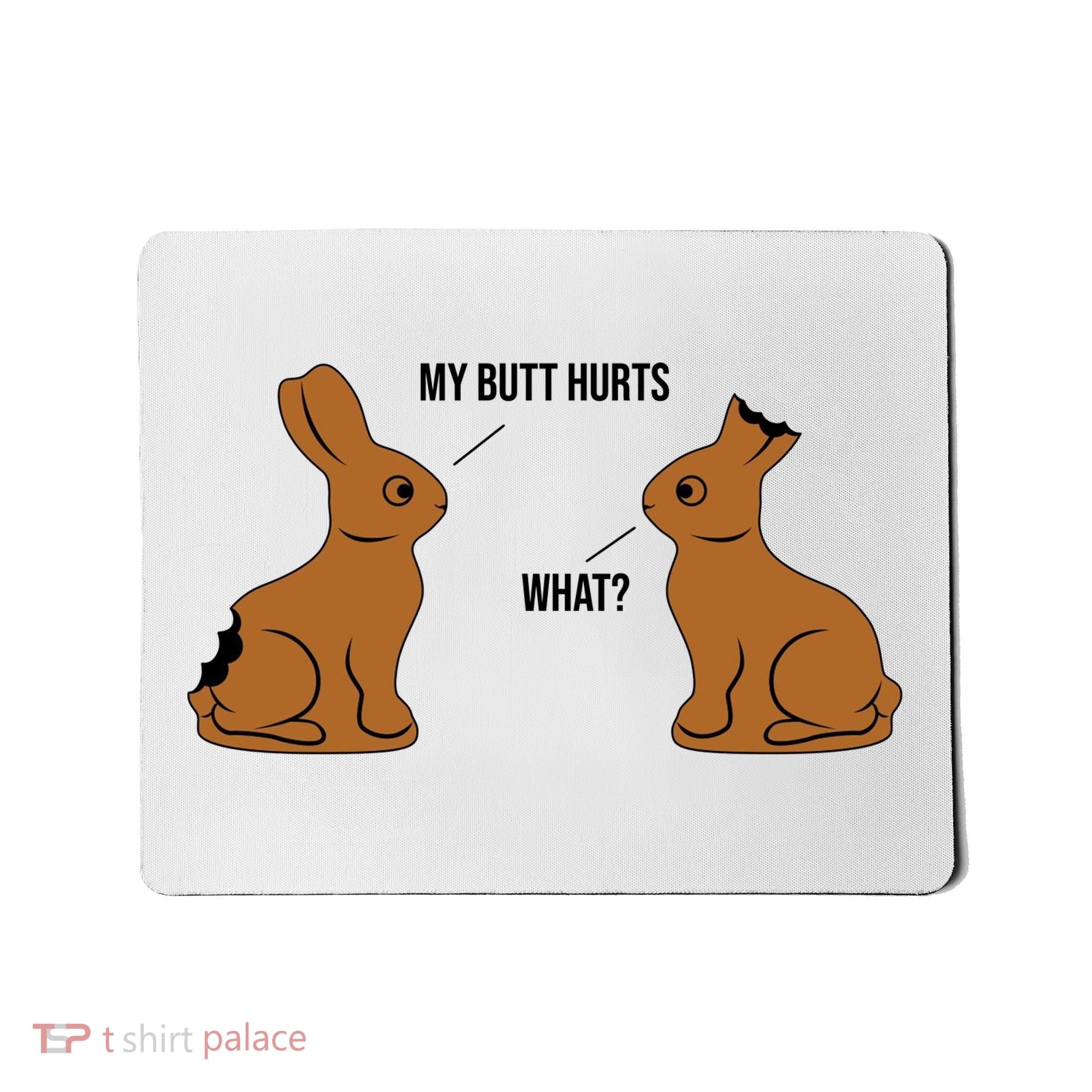 My Butt Hurts Chocolate Easter Bunny Funny Mousepad