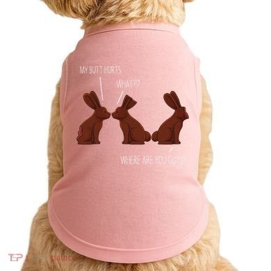 My Butt Hurts Funny Easter Chocolate Bunny Meme Joke Gift Doggie Tank