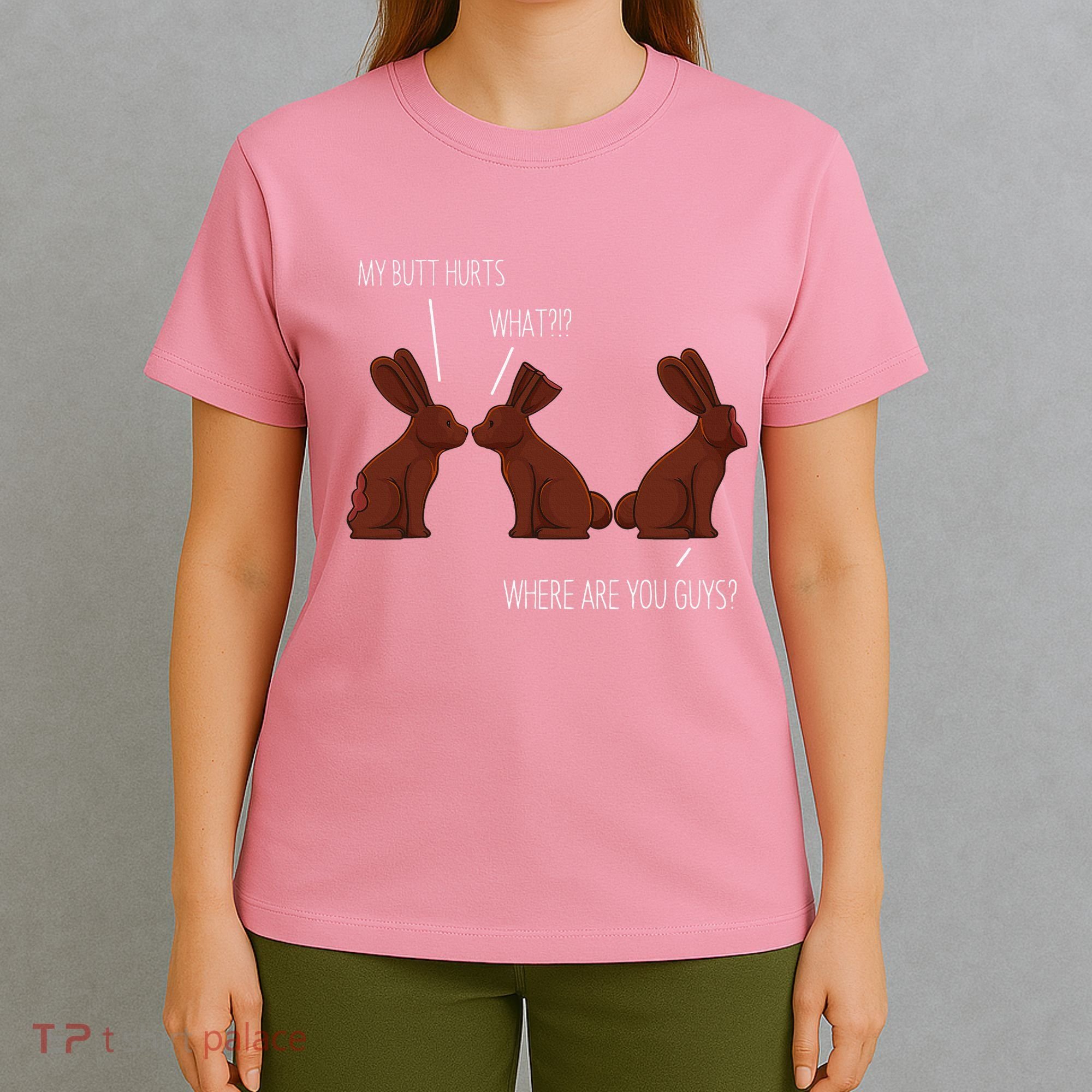 My Butt Hurts Funny Easter Chocolate Bunny Meme Joke Gift T-Shirt