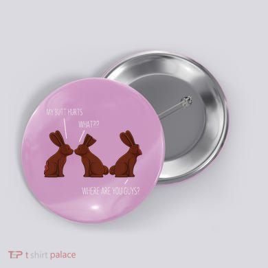 My Butt Hurts Funny Easter Chocolate Bunny Meme Joke Gift Button