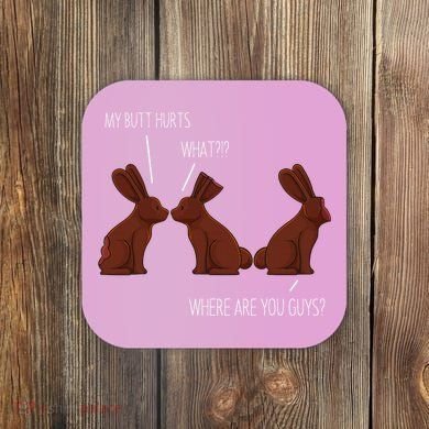 My Butt Hurts Funny Easter Chocolate Bunny Meme Joke Gift Coaster
