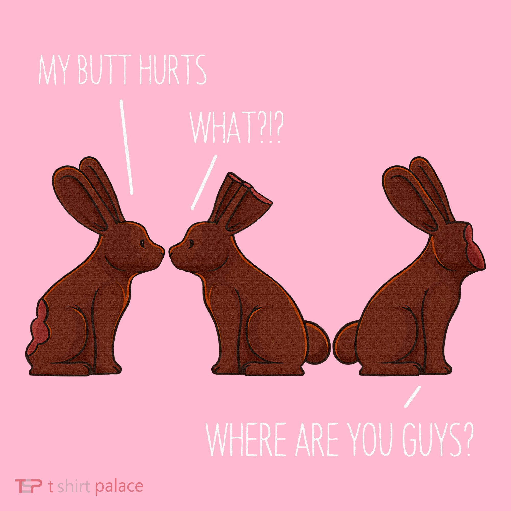 My Butt Hurts Funny Easter Chocolate Bunny Meme Joke Gift Toddler T-Shirt