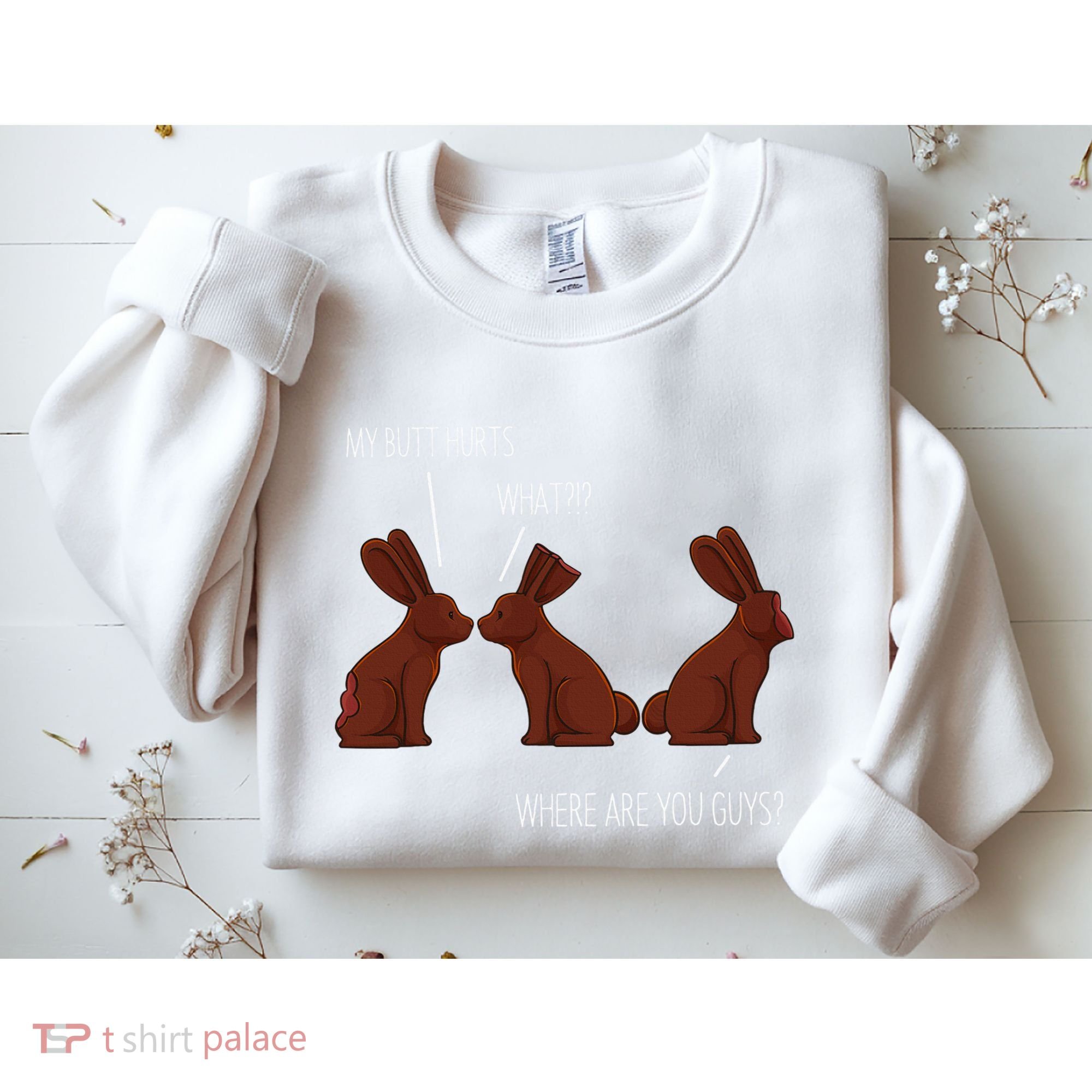 My Butt Hurts Funny Easter Chocolate Bunny Meme Joke Gift Sweatshirt