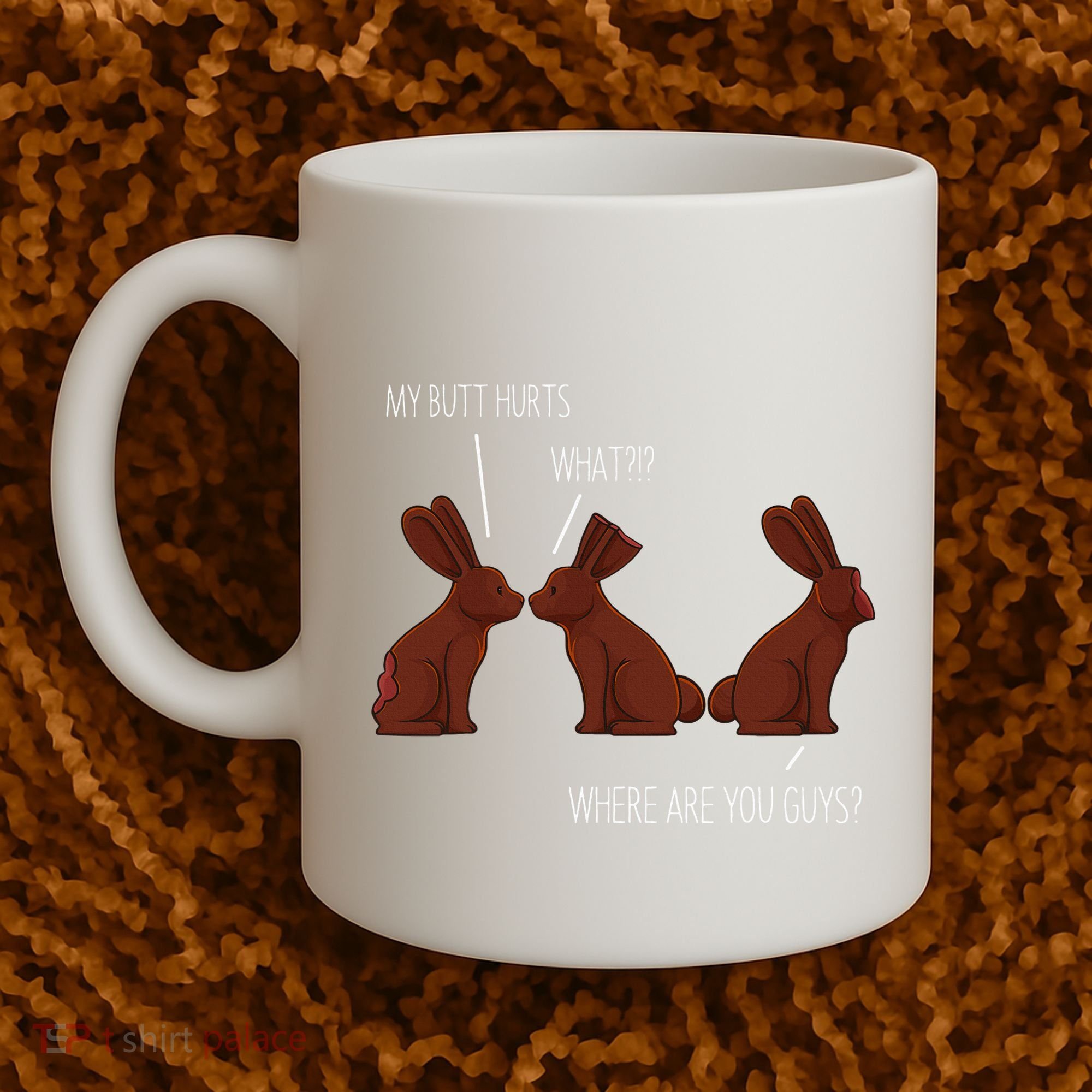 My Butt Hurts Funny Easter Chocolate Bunny Meme Joke Gift Coffee Mug
